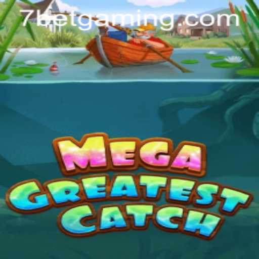 Unveiling the Excitement of MegaGreatestCatch: A Deep Dive into 7Bet's Latest Sensation